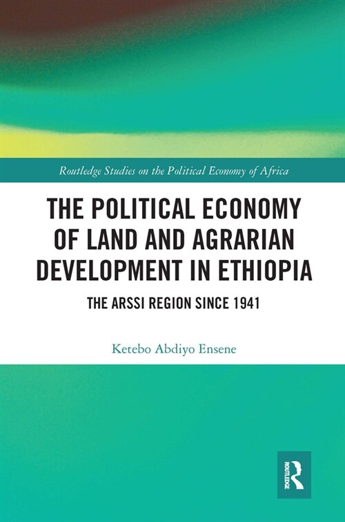 The Political Economy of Land and Agrarian Development in Ethiopia : The Arssi Region since 1941 (Paperback)