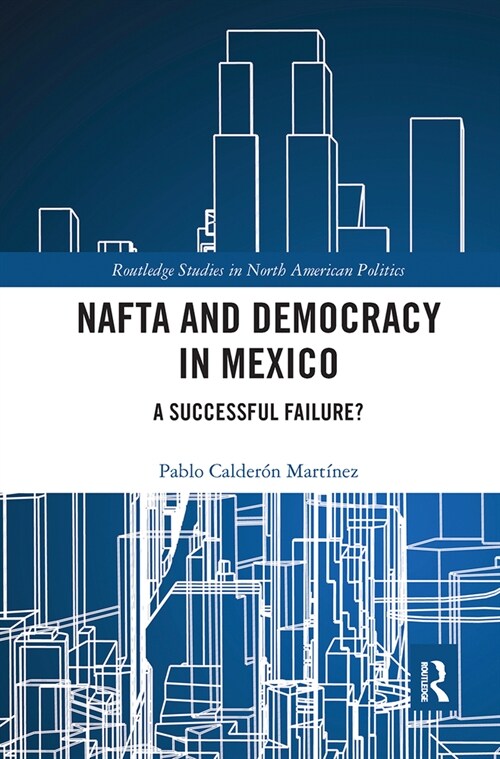 NAFTA and Democracy in Mexico : A Successful Failure? (Paperback)