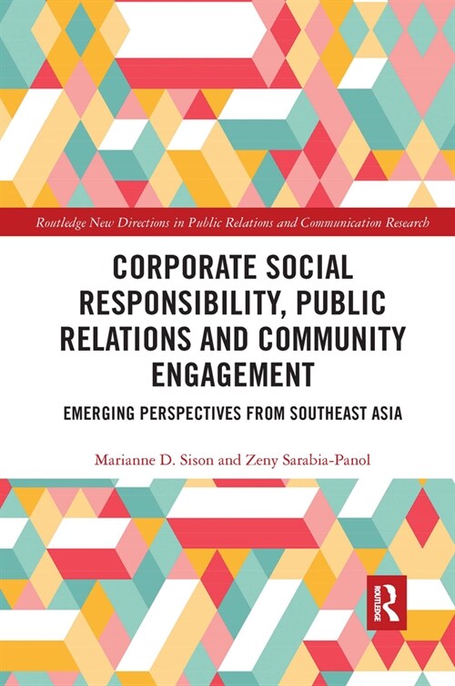 Corporate Social Responsibility, Public Relations and Community Engagement : Emerging Perspectives from South East Asia (Paperback)