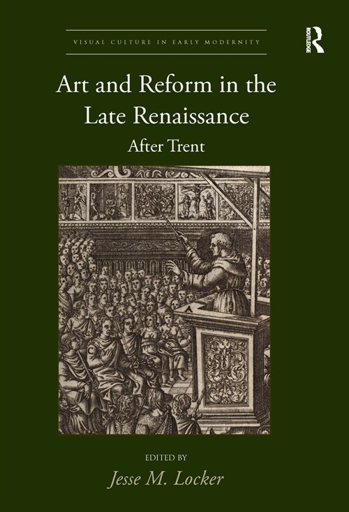 Art and Reform in the Late Renaissance : After Trent (Paperback)