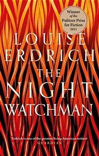 The Night Watchman : Winner of the Pulitzer Prize in Fiction 2021 (Paperback)