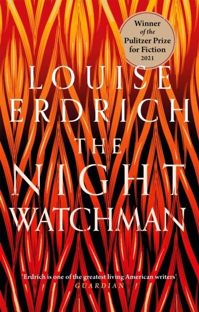 The Night Watchman : Winner of the Pulitzer Prize in Fiction 2021 (Paperback)