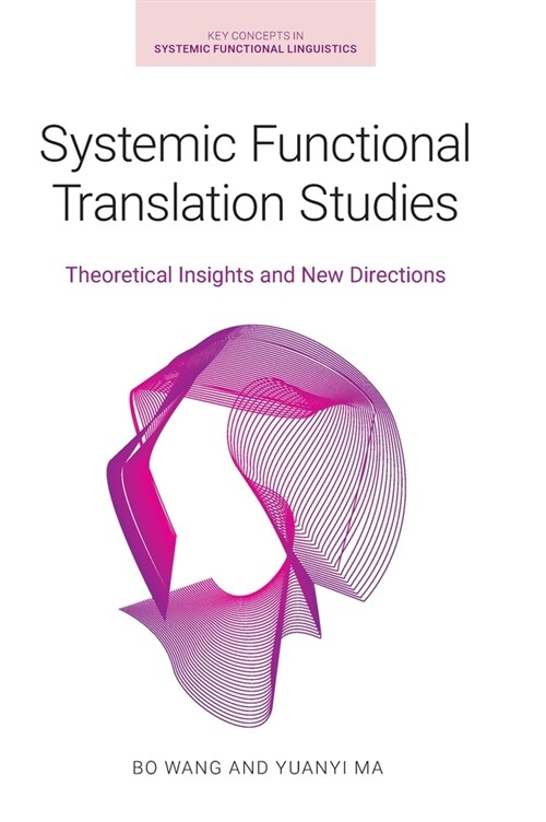 Systemic Functional Translation Studies : Theoretical Insights and New Directions (Hardcover)