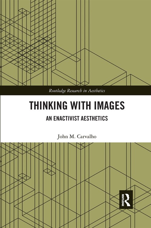 Thinking with Images : An Enactivist Aesthetics (Paperback)