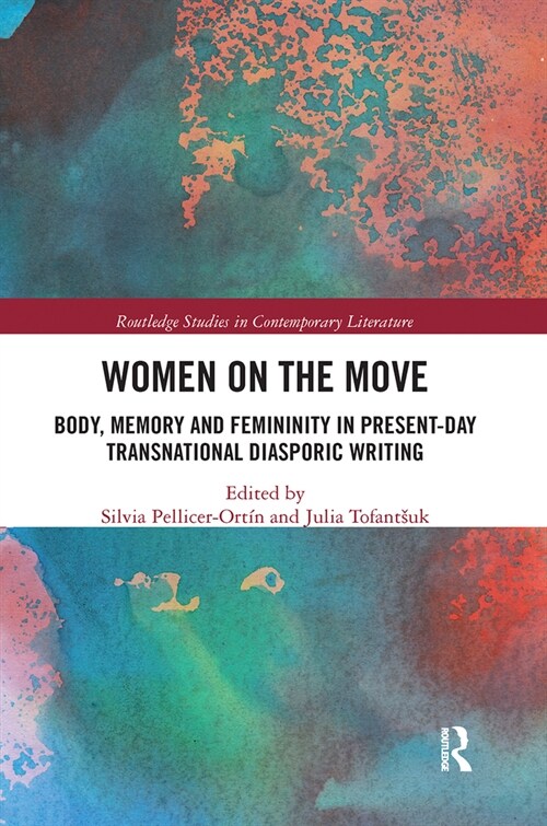 Women on the Move : Body, Memory and Femininity in Present-Day Transnational Diasporic Writing (Paperback)