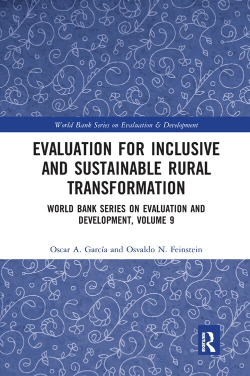 Evaluation for Inclusive and Sustainable Rural Transformation : World Bank Series on Evaluation and Development, Volume 9 (Paperback)