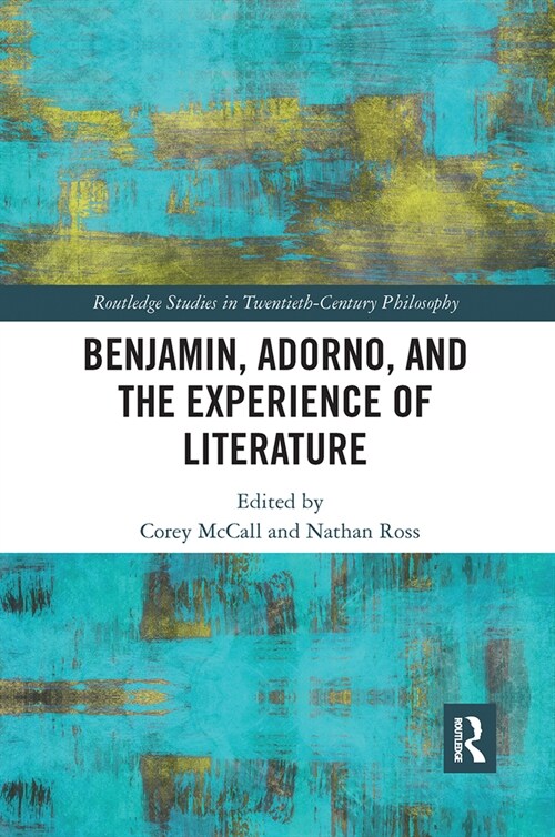 Benjamin, Adorno, and the Experience of Literature (Paperback, 1)