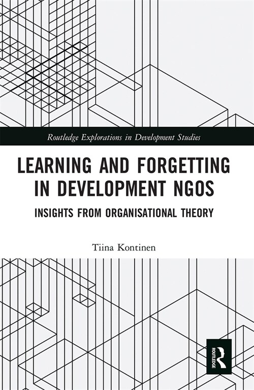 Learning and Forgetting in Development NGOs : Insights from Organisational Theory (Paperback)