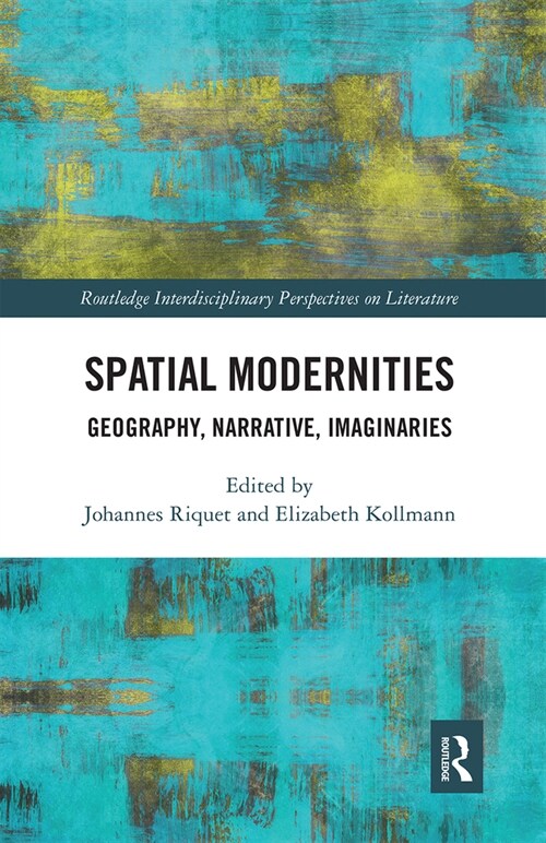 Spatial Modernities : Geography, Narrative, Imaginaries (Paperback)