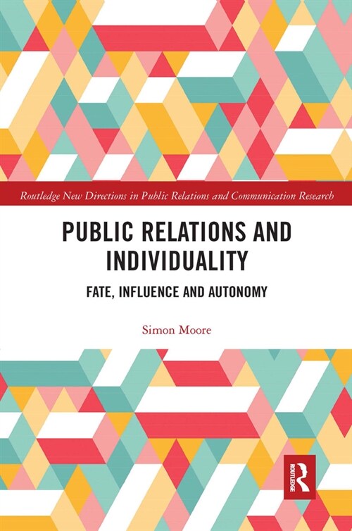 Public Relations and Individuality : Fate, Technology and Autonomy (Paperback)