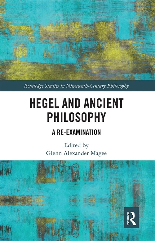 Hegel and Ancient Philosophy : A Re-Examination (Paperback)