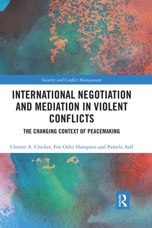 International Negotiation and Mediation in Violent Conflict : The Changing Context of Peacemaking (Paperback)