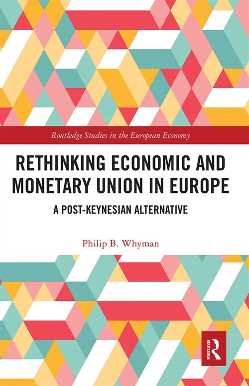 Rethinking Economic and Monetary Union in Europe : A Post-Keynesian Alternative (Paperback)