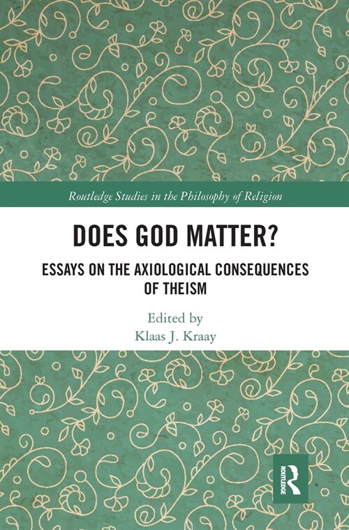 Does God Matter? : Essays on the Axiological Consequences of Theism (Paperback)