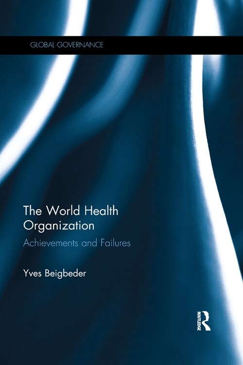 The World Health Organization : Achievements and Failures (Paperback)