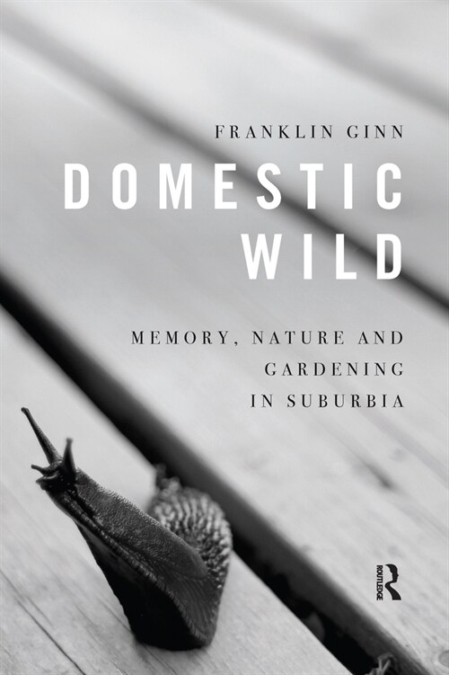 Domestic Wild: Memory, Nature and Gardening in Suburbia (Paperback, 1)