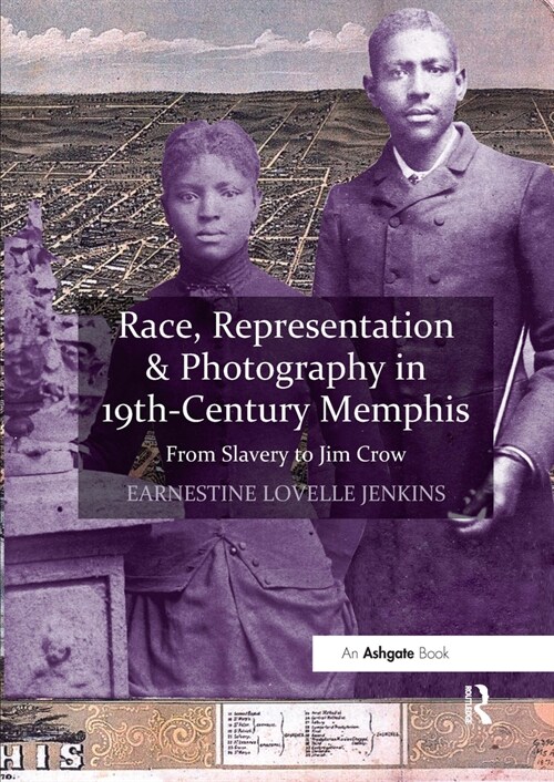 Race, Representation & Photography in 19th-Century Memphis : From Slavery to Jim Crow (Paperback)