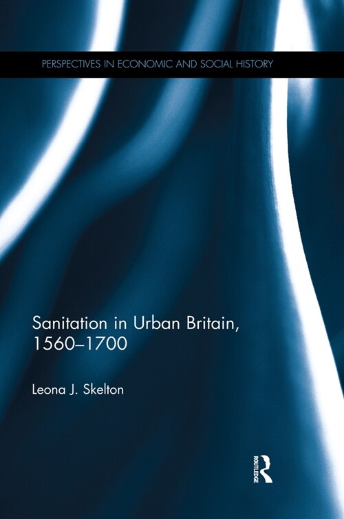Sanitation in Urban Britain, 1560-1700 (Paperback, 1)