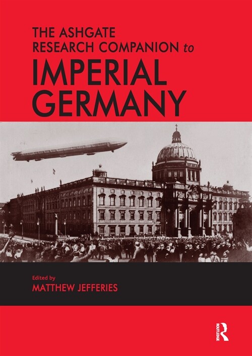 The Ashgate Research Companion to Imperial Germany (Paperback, 1)