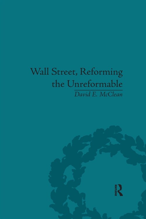 Wall Street, Reforming the Unreformable : An Ethical Perspective (Paperback)
