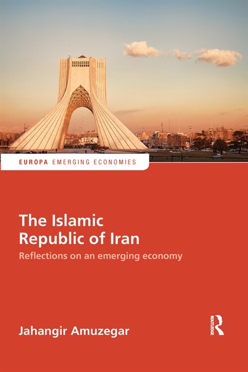 The Islamic Republic of Iran : Reflections on an Emerging Economy (Paperback)