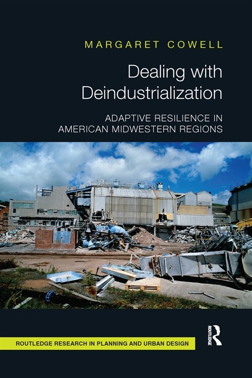 Dealing with Deindustrialization : Adaptive Resilience in American Midwestern Regions (Paperback)