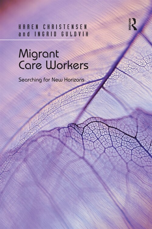 Migrant Care Workers : Searching for New Horizons (Paperback)