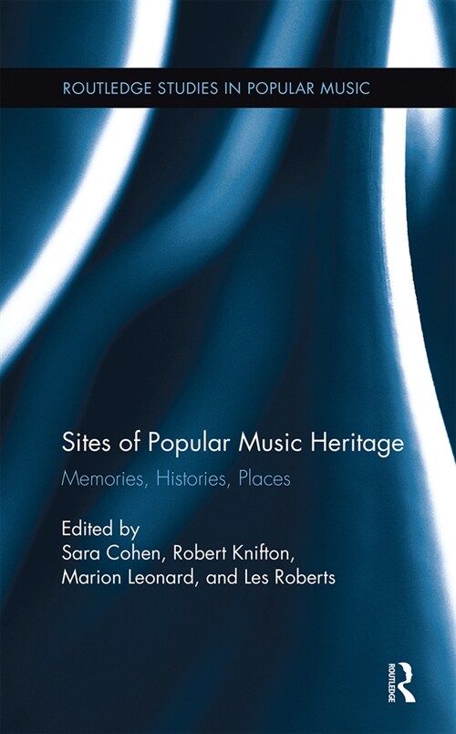 Sites of Popular Music Heritage : Memories, Histories, Places (Paperback)