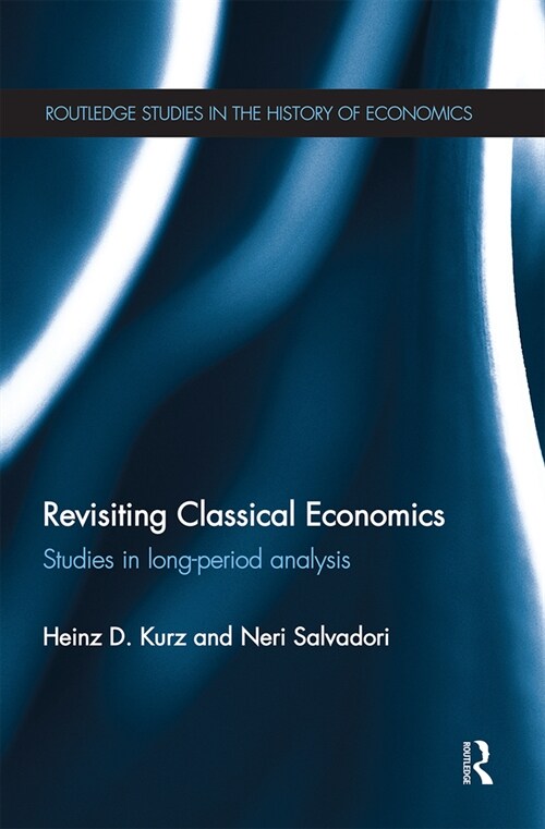 Revisiting Classical Economics : Studies in Long-Period Analysis (Paperback)