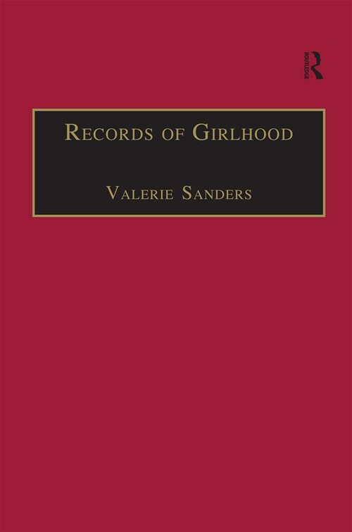 Records of Girlhood : An Anthology of Nineteenth-Century Women’s Childhoods (Paperback)