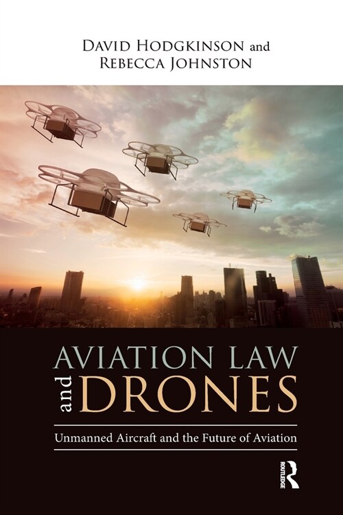 Aviation Law and Drones : Unmanned Aircraft and the Future of Aviation (Paperback)