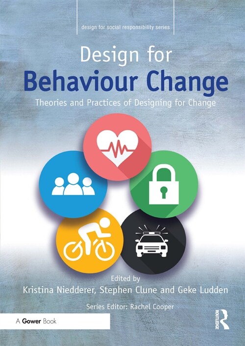 Design for Behaviour Change : Theories and practices of designing for change (Paperback)