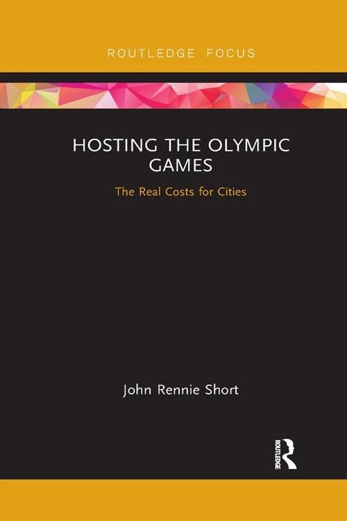 Hosting the Olympic Games : The Real Costs for Cities (Paperback)