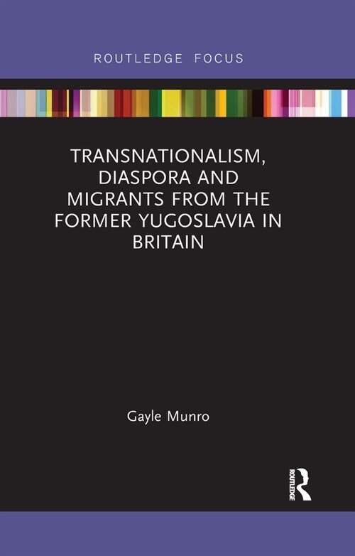 Transnationalism, Diaspora and Migrants from the former Yugoslavia in Britain (Paperback, 1)