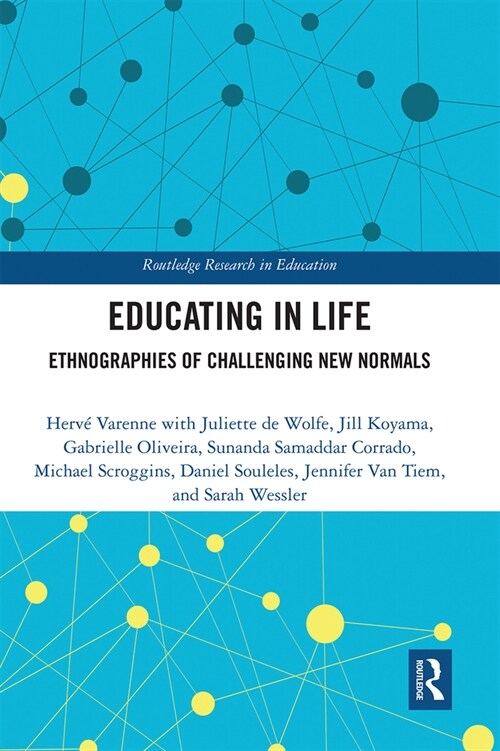 Educating in Life : Ethnographies of Challenging New Normals (Paperback)
