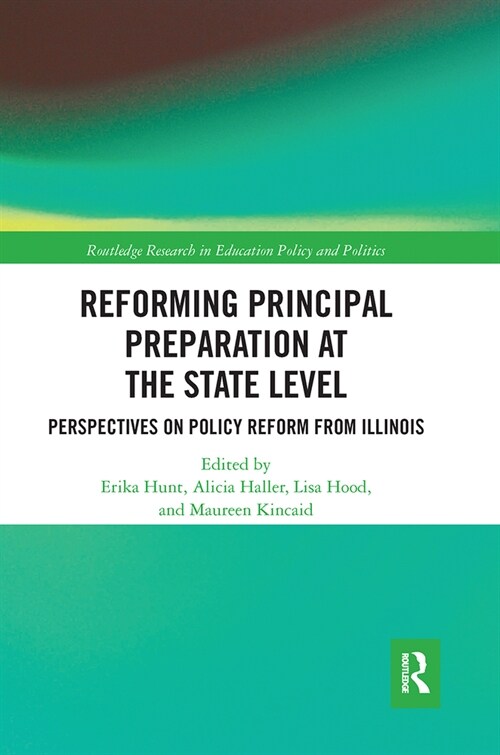 Reforming Principal Preparation at the State Level : Perspectives on Policy Reform from Illinois (Paperback)