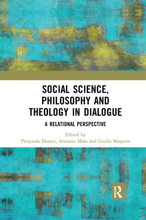 Social Science, Philosophy and Theology in Dialogue : A Relational Perspective (Paperback)