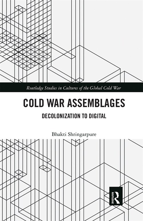 Cold War Assemblages : Decolonization to Digital (Paperback)