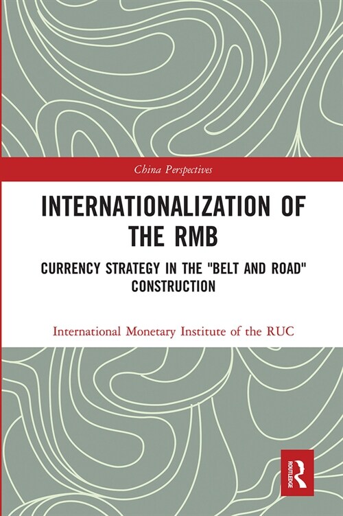 Internationalization of the RMB : Currency Strategy in the Belt and Road Construction (Paperback)