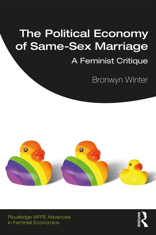 The Political Economy of Same-Sex Marriage : A Feminist Critique (Paperback)