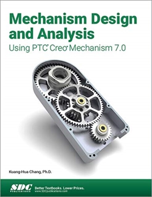 Mechanism Design and Analysis Using PTC Creo Mechanism 7.0 (Paperback, 1)