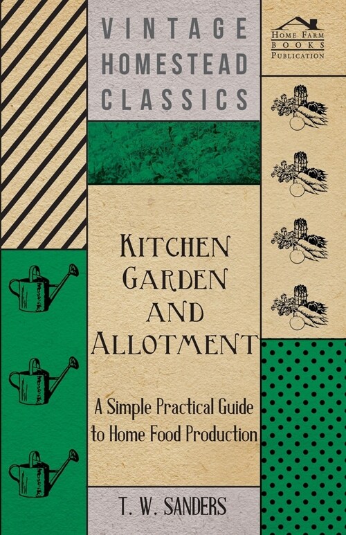 Kitchen Garden and Allotment - A Simple Practical Guide to Home Food Production (Paperback)