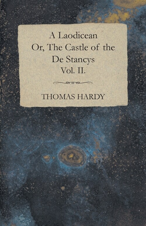 A Laodicean - Or, The Castle of the De Stancys - Vol. II. (Paperback)