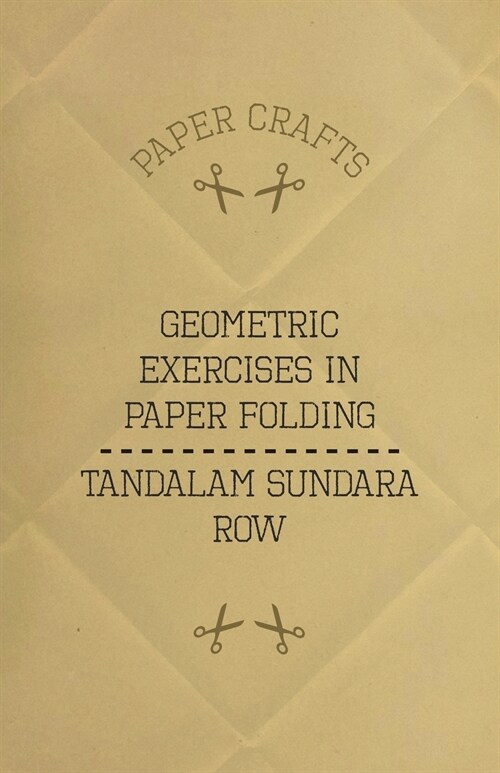 T. Sundara Rows Geometric Exercises In Paper Folding (Paperback)