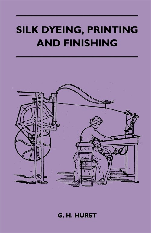 Silk Dyeing, Printing and Finishing (Paperback)