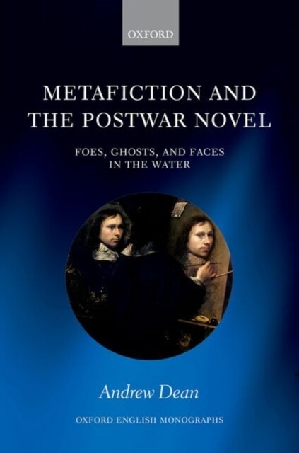 Metafiction and the Postwar Novel : Foes, Ghosts, and Faces in the Water (Hardcover, 1)