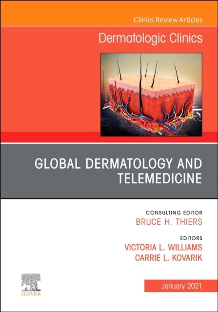 Global Dermatology and Telemedicine, an Issue of Dermatologic Clinics: Volume 39-1 (Hardcover)