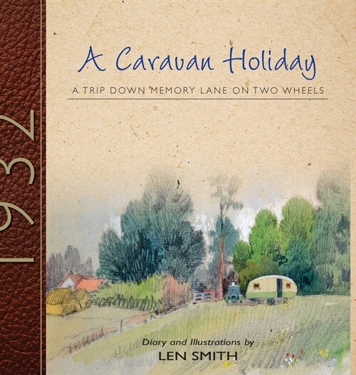 A Caravan Holiday in 1932: A Trip Down Memory Lane on Two Wheels (Hardcover)