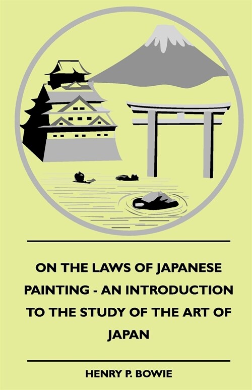 On The Laws Of Japanese Painting - An Introduction To The Study Of The Art Of Japan (Paperback)