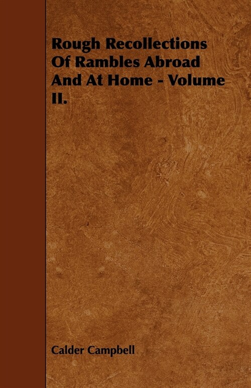 Rough Recollections Of Rambles Abroad And At Home - Volume II. (Paperback)